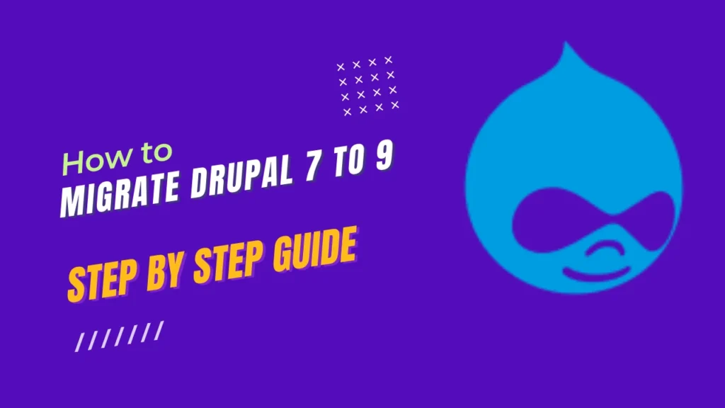 Drupal 7 to 9 Migration